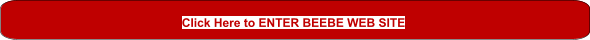 Click Here to ENTER BEEBE WEB SITE